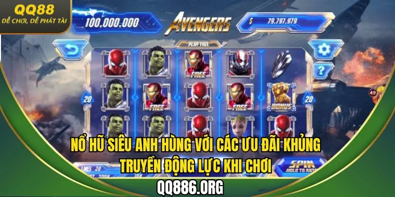 Nổ hũ siêu anh hùng với các ưu đãi khủng truyền động lực khi chơi