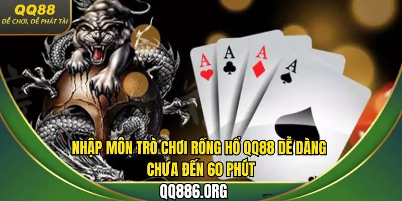 Nhập môn trò chơi Rồng Hổ QQ88 dễ dàng chưa đến 60 phút